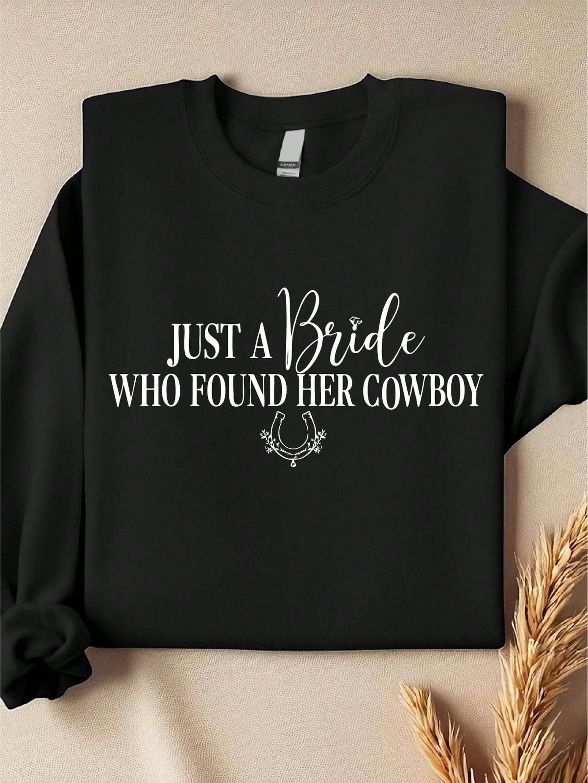Just A Bride Who Found Her Cowboy Sweatshirt
