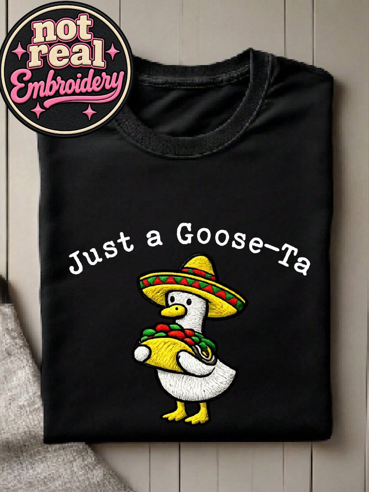 Just A Goose-Ta T-Shirt