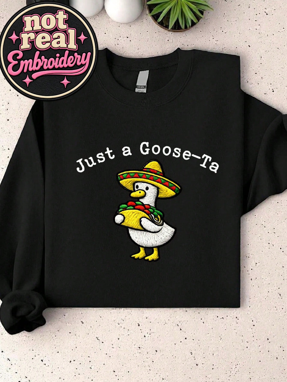 Just A Goose-Ta Sweatshirt