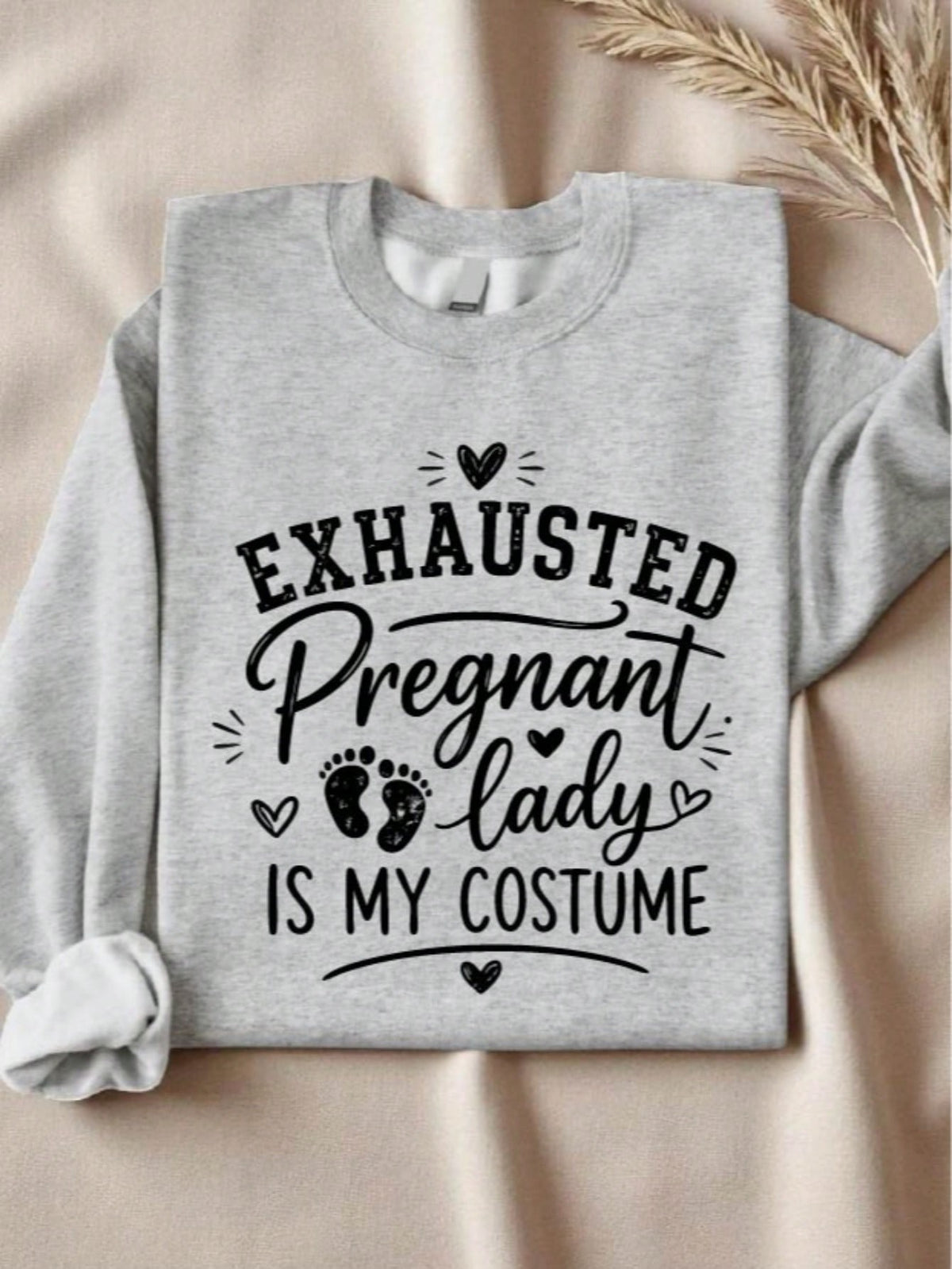 Exhausted Pregnant Lady Is My Costume Sweatshirt