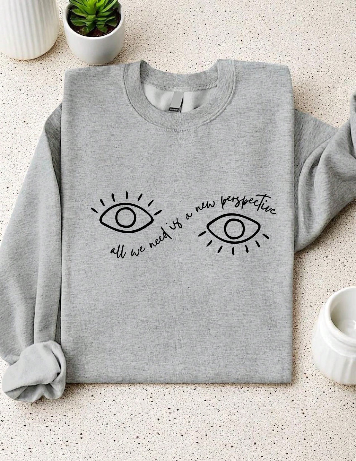 All We Need Is A New Perspective Sweatshirt