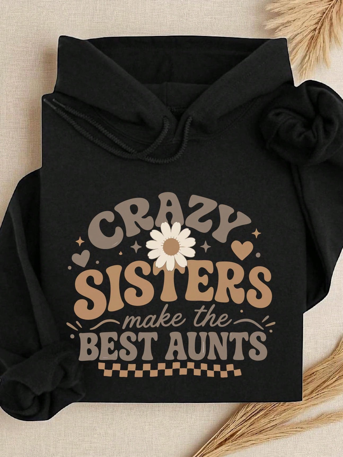 Crazy Sisters Make The Best Aunts Hoodie
