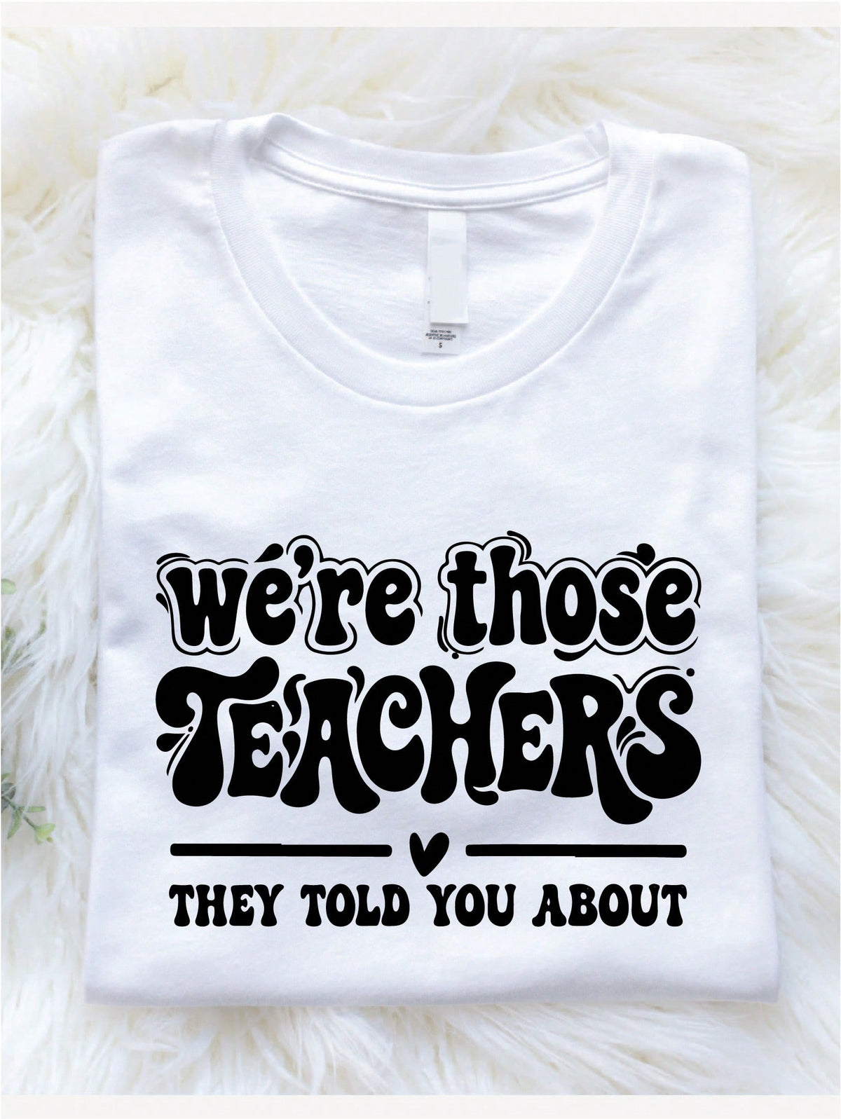 We're Those Teachers T-Shirt