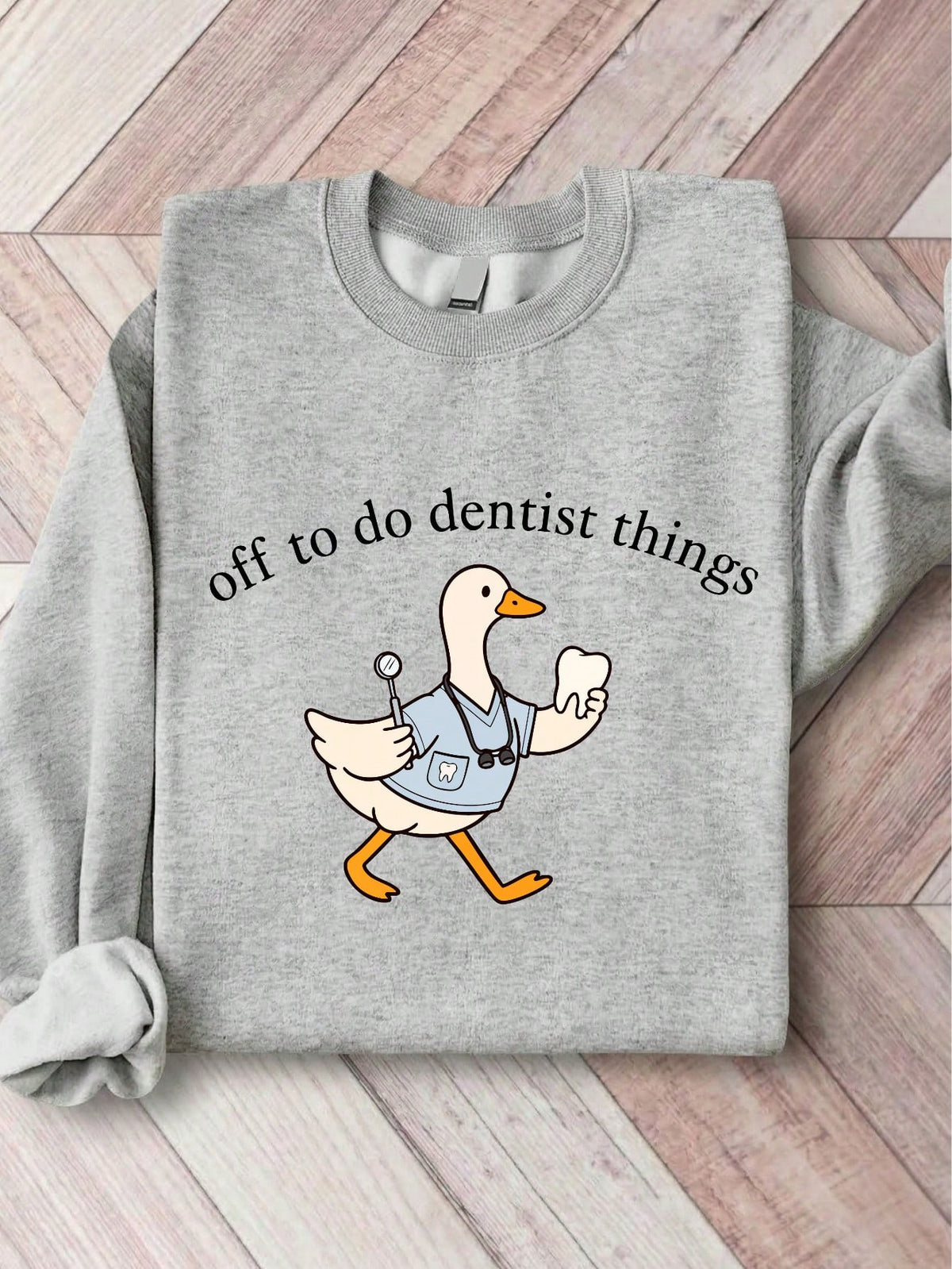 Off To Do Dentist Things Sweatshirt