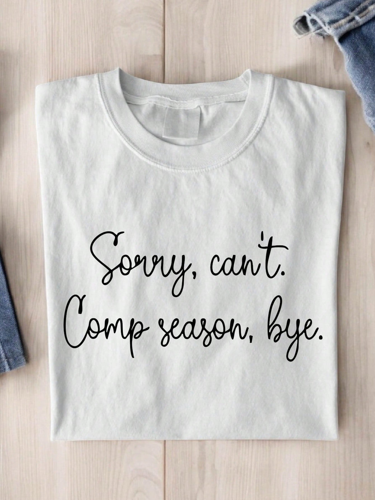Sorry I Can't Its Comp Season T-Shirt