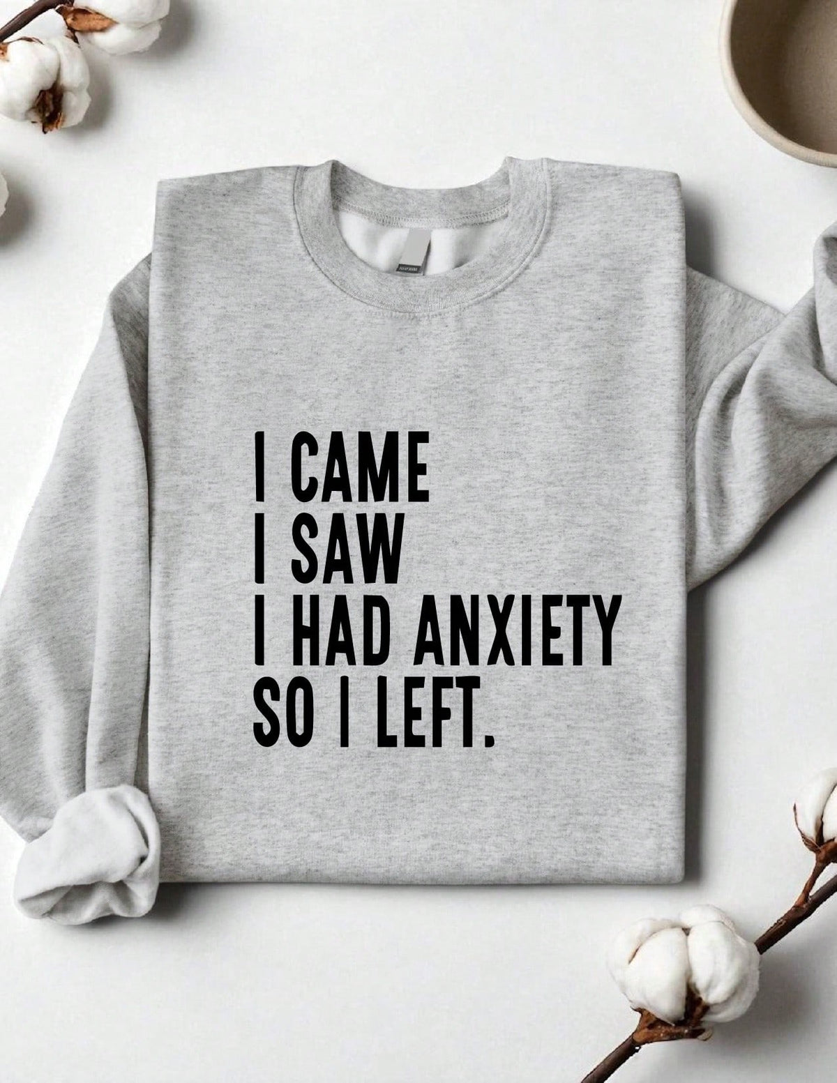 I Came I Saw I Had Anxiety So I Left Sweatshirt