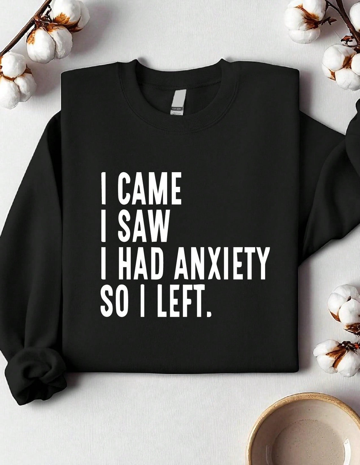 I Came I Saw I Had Anxiety So I Left Sweatshirt