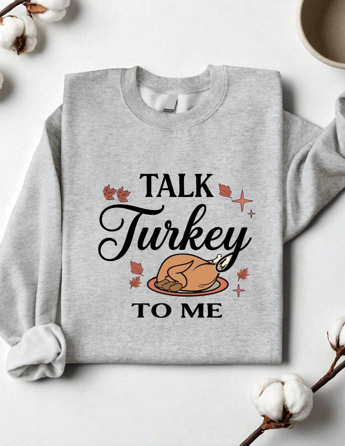 Talk Turkey To Me Sweatshirt