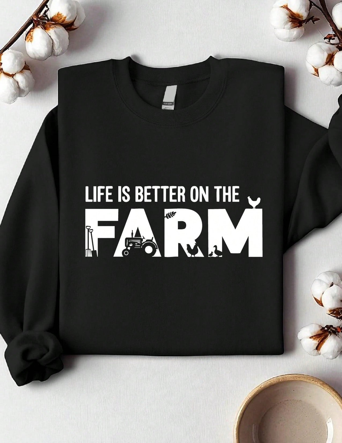 Life Is Better On The Farm Sweatshirt