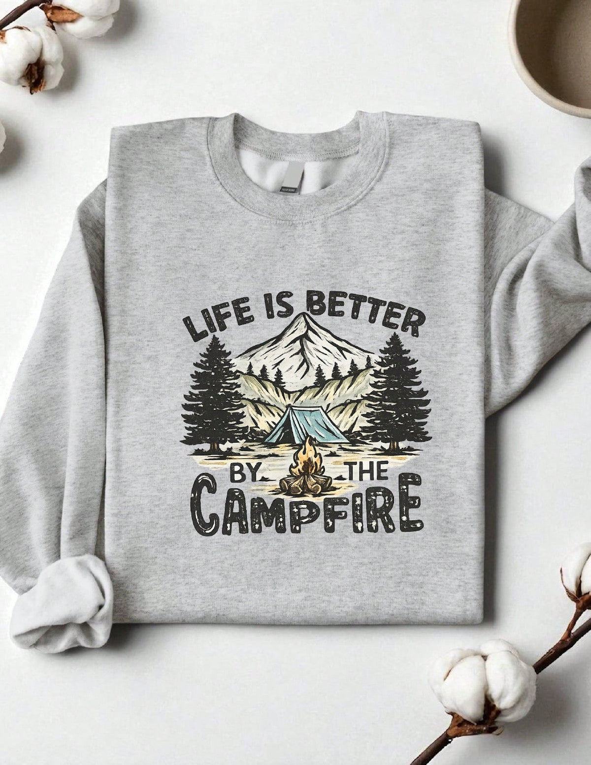 Life Is Better By The Campfire Sweatshirt