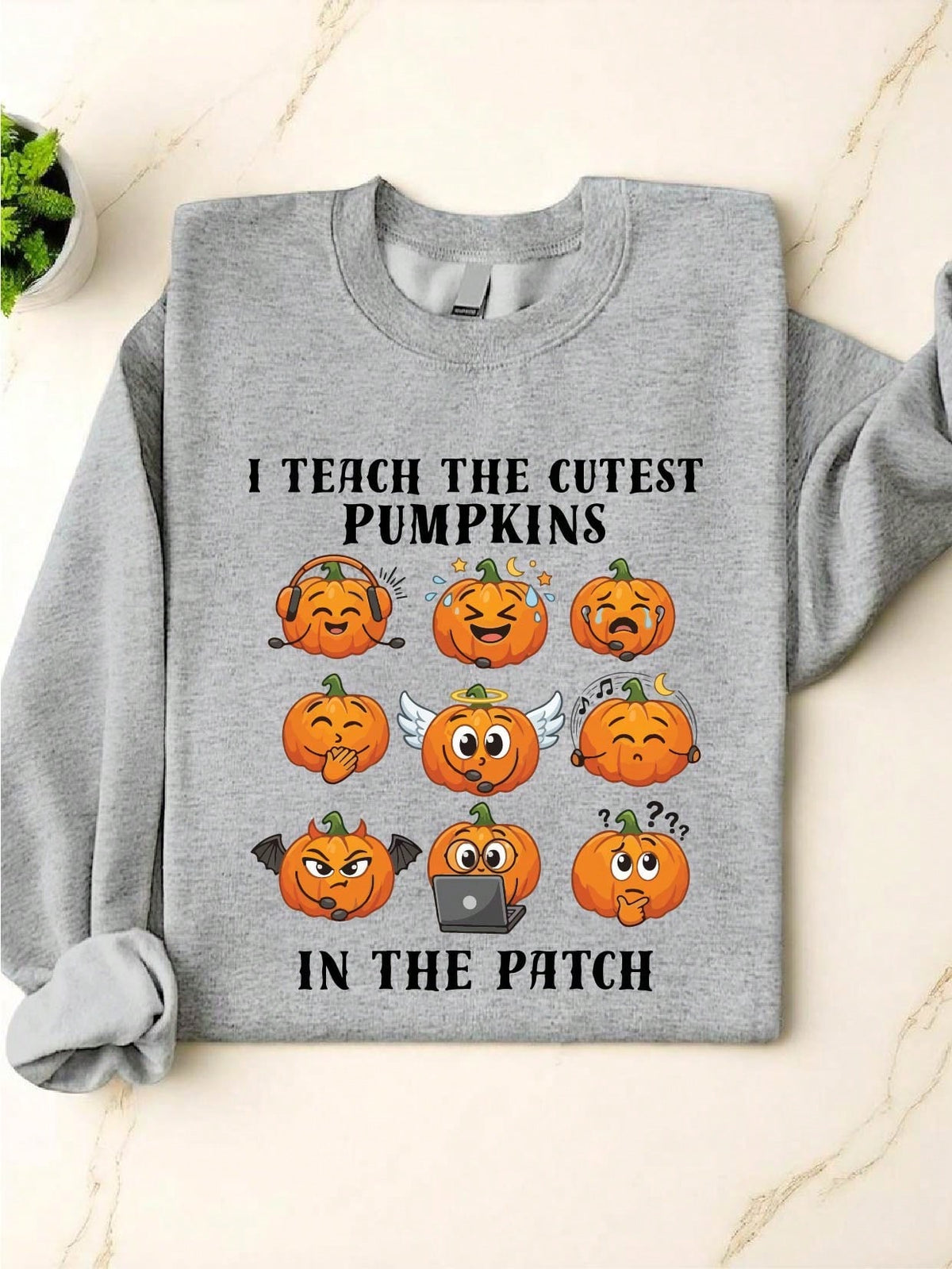 I Teach The Cutest Pumpkins In The Patch Sweatshirt