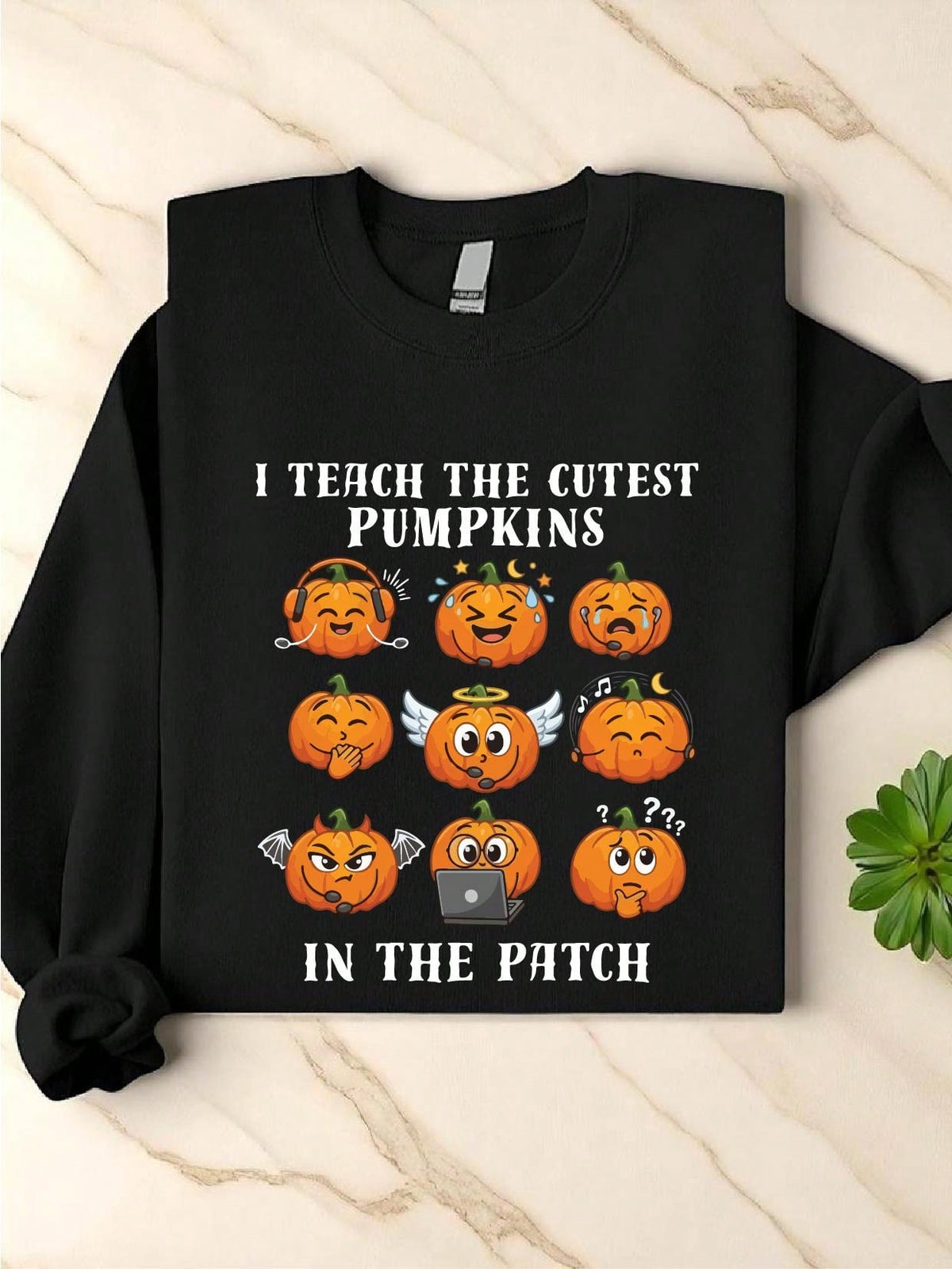 I Teach The Cutest Pumpkins In The Patch Sweatshirt