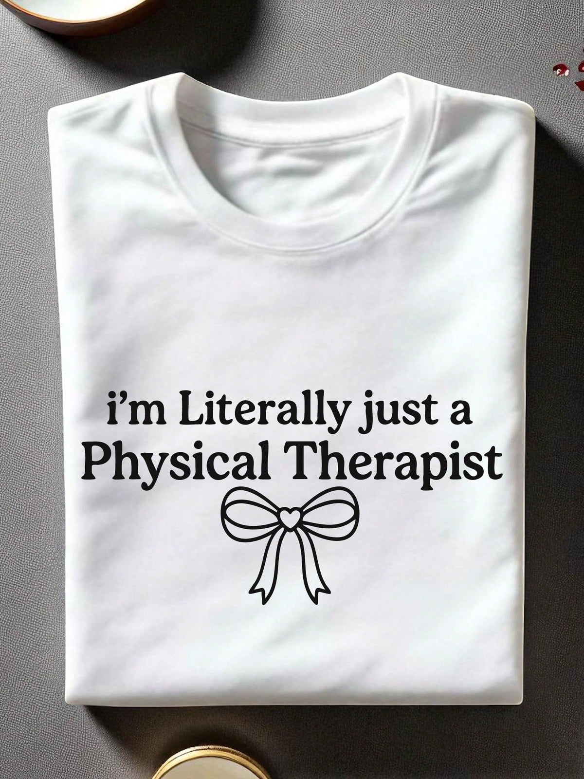 I'm Literally Just A Physical Therapist Unisex T-Shirt