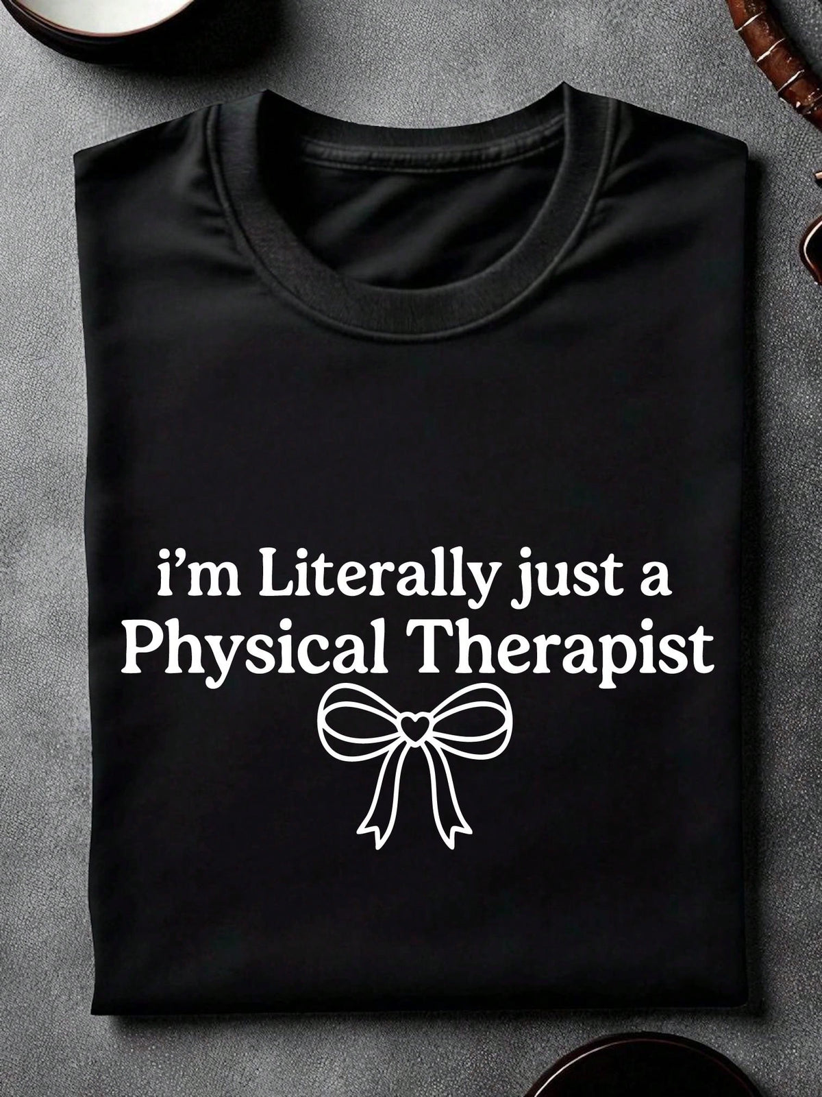 I'm Literally Just A Physical Therapist Unisex T-Shirt