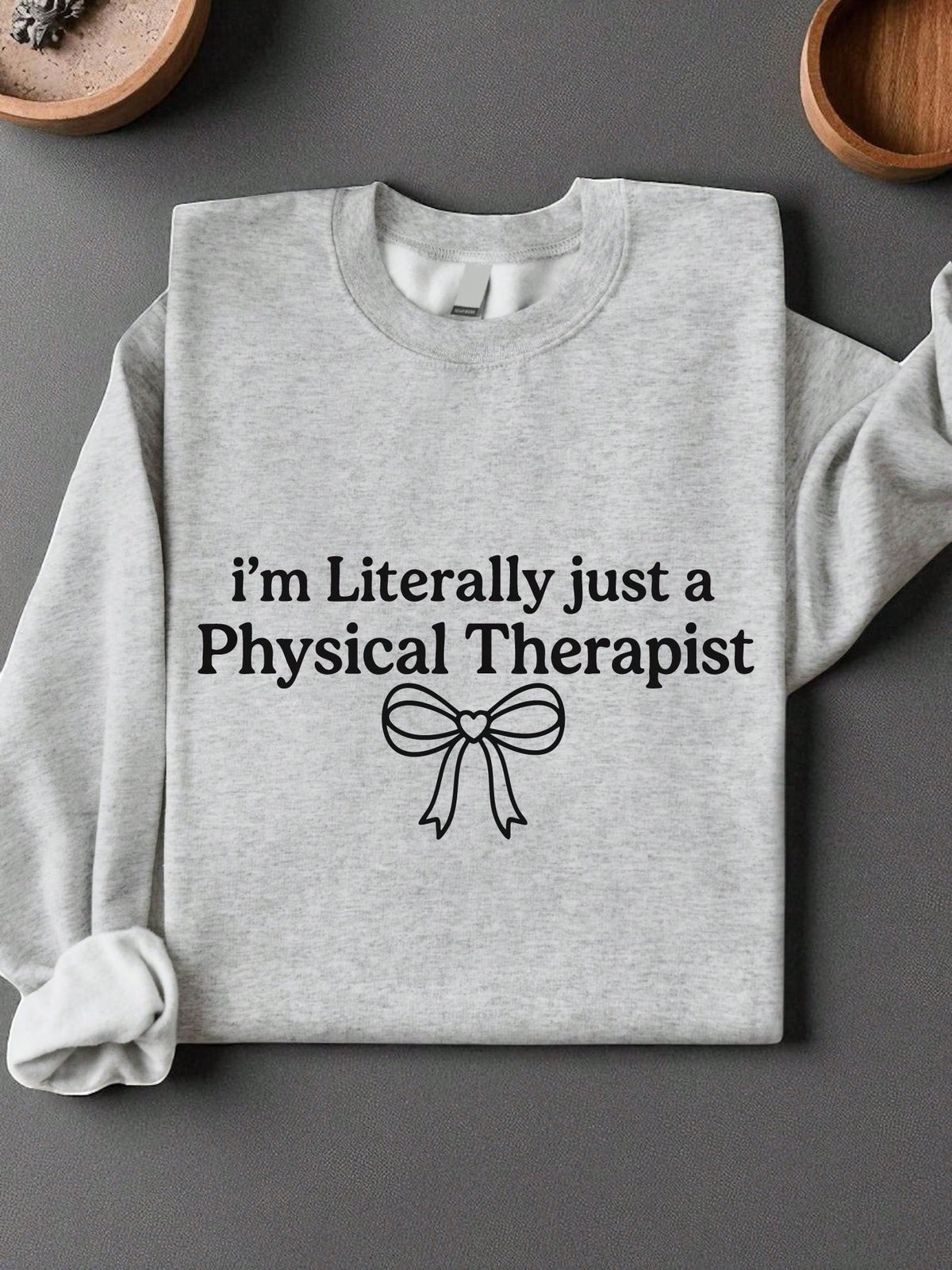 I'm Literally Just A Physical Therapist Unisex Sweatshirt