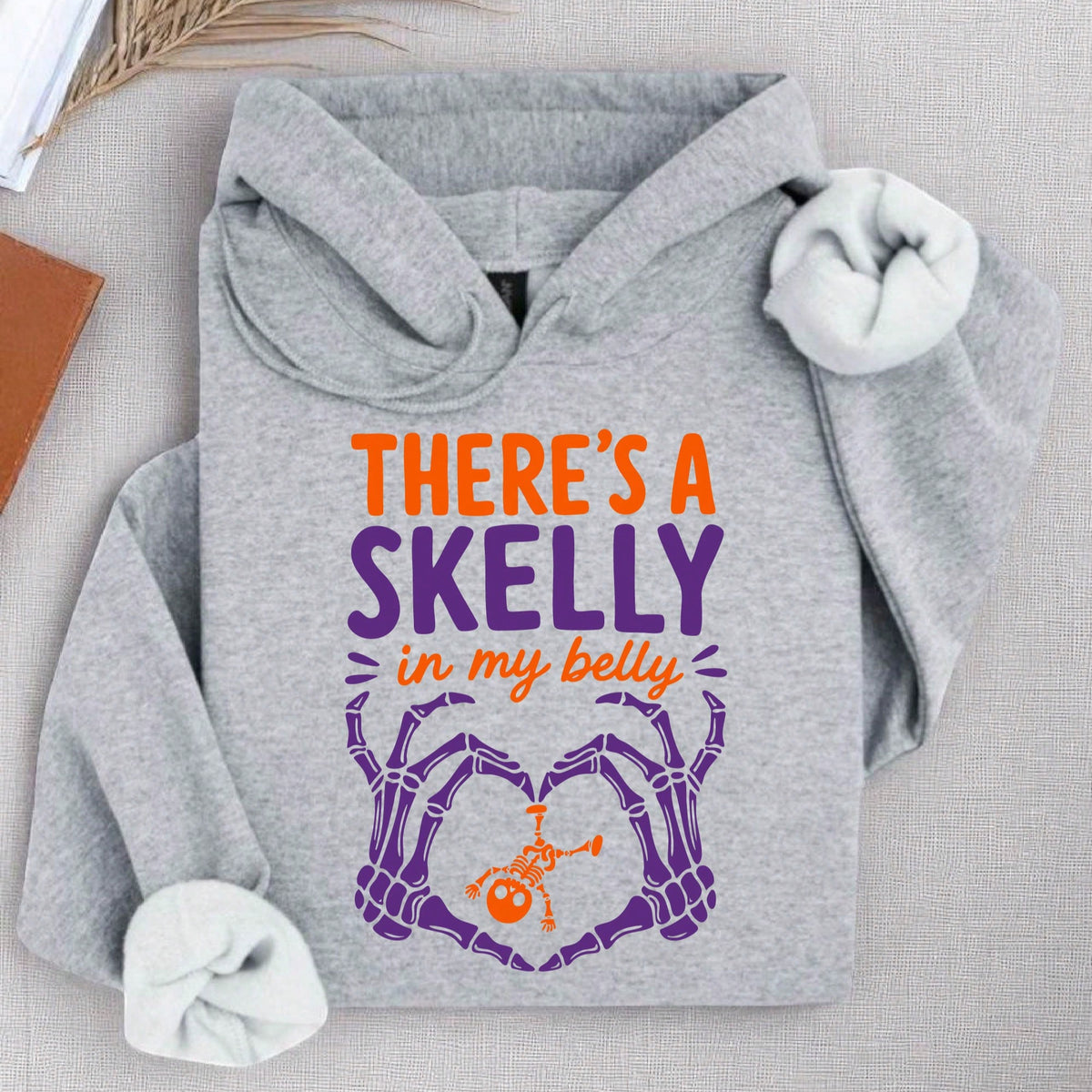There's A Skelly In My Belly Hoodie