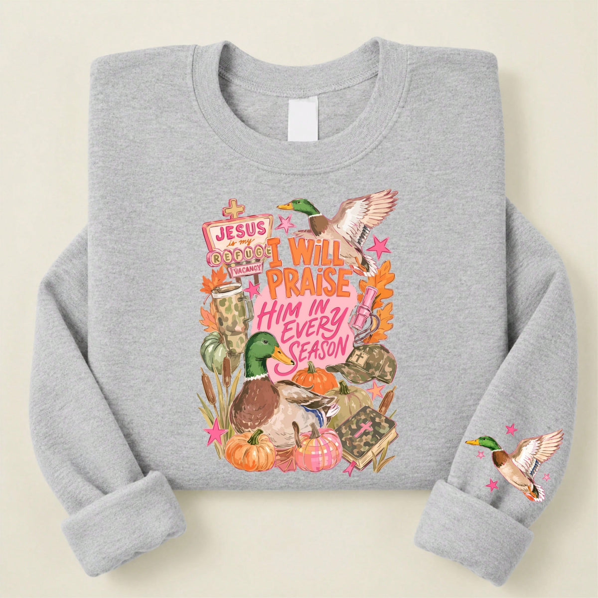 I Will Praise Him In Every Season Sweatshirt