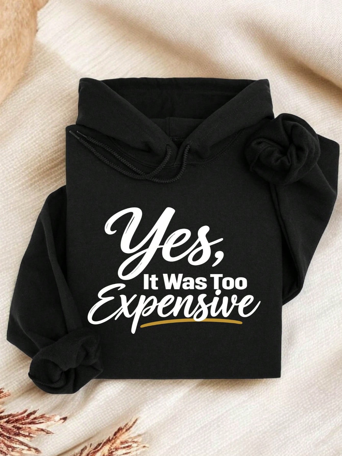 Yes It Was Too Expensive Hoodie