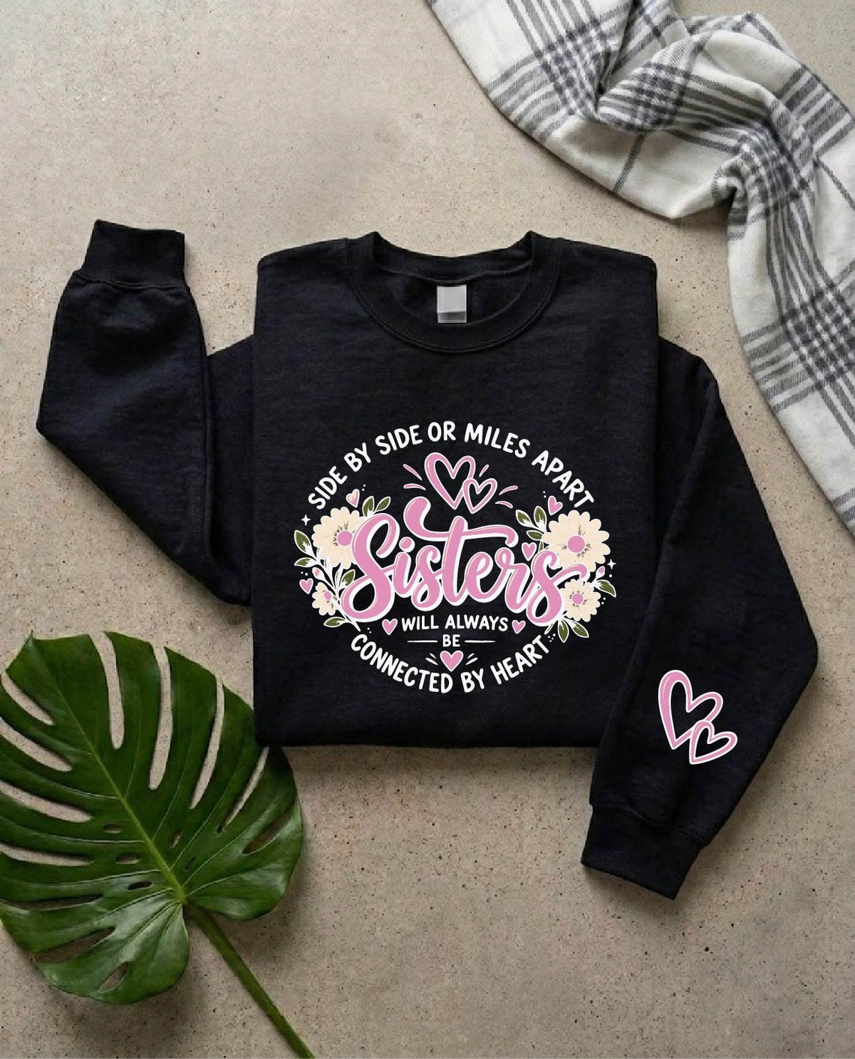 Side By Side Or Miles Apart Sisters Sweatshirt
