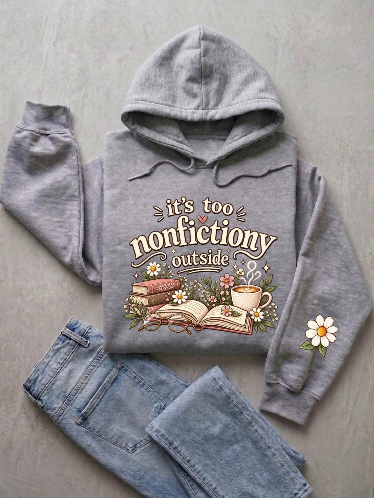 It's Too Nonfictiony Outside Hoodie