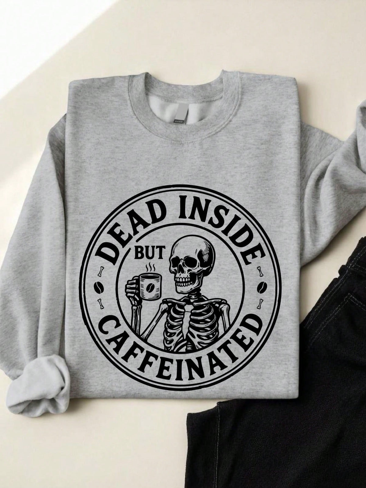 Dead Inside But Caffaineted Sweatshirt