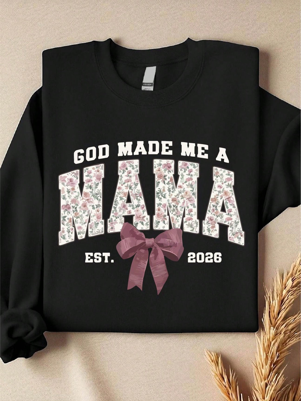 God Made Me A Mama Est 2026 Sweatshirt
