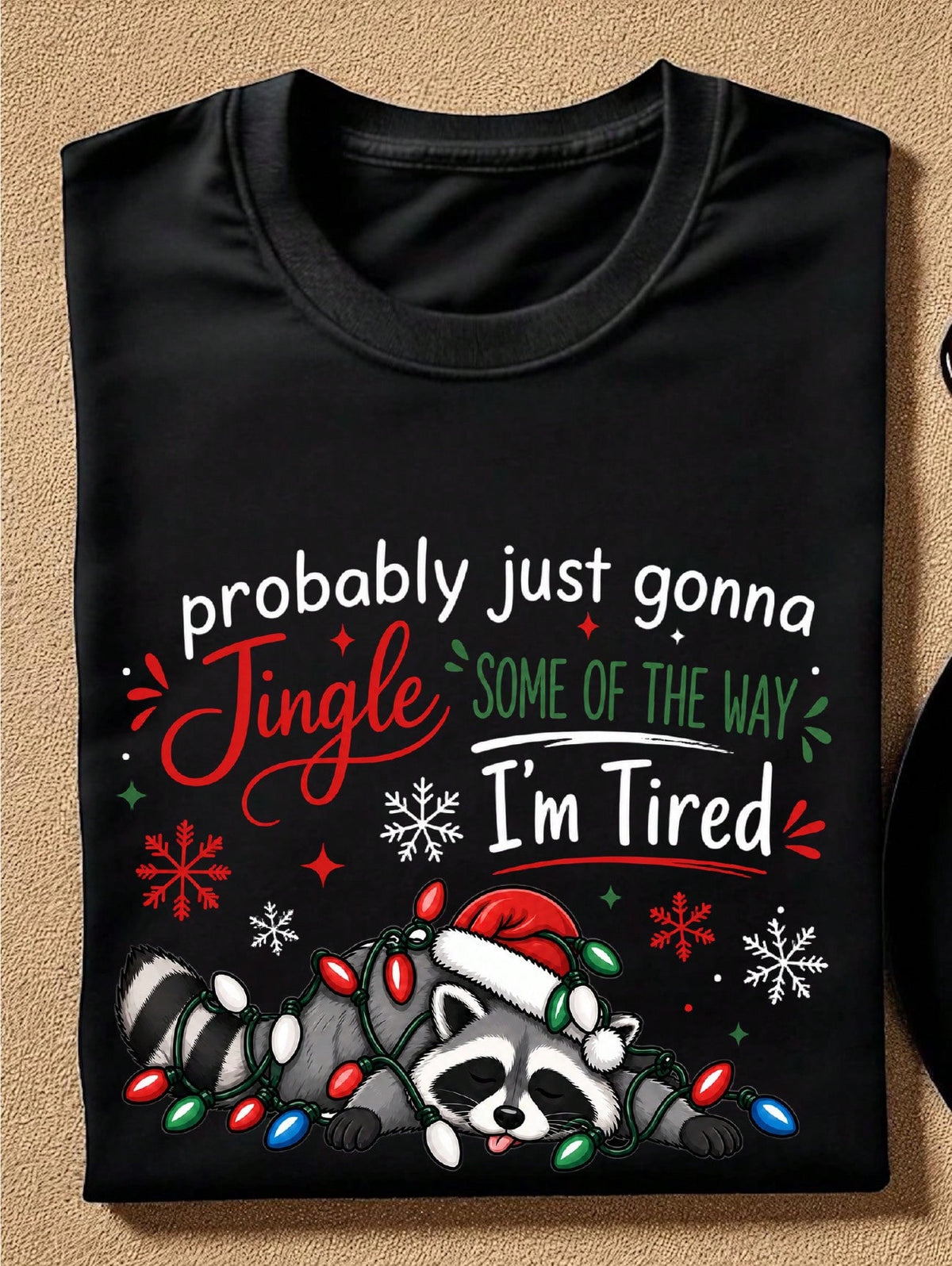 Probably Just Gonna Jingle Some Of The Way Im Tired T-Shirt