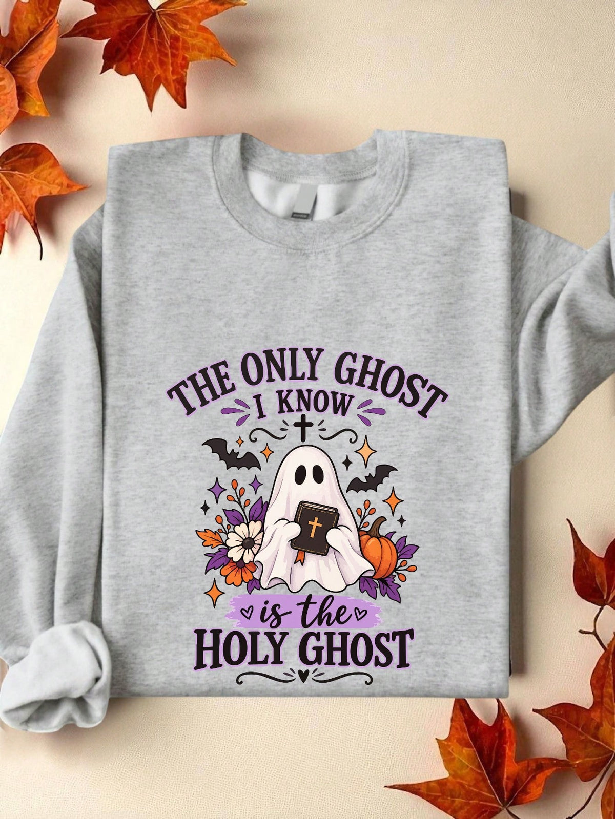 The Only Ghost I Know Is The Holy Ghost Sweatshirt