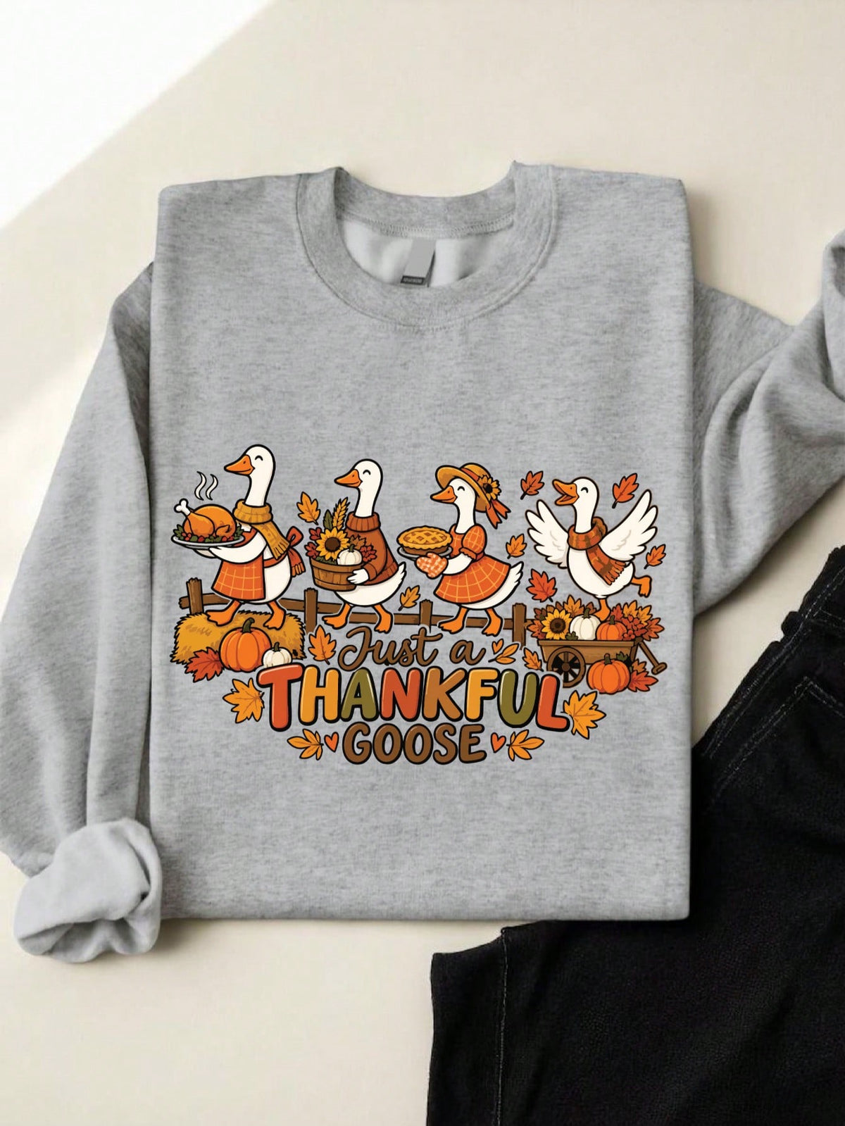 Just A Thankful Goose Sweatshirt