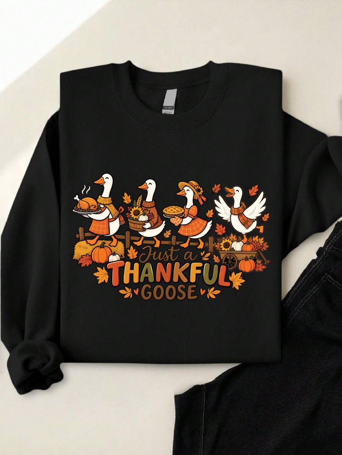 Just A Thankful Goose Sweatshirt