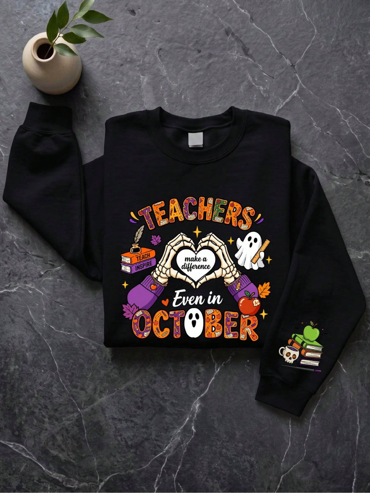 Teachers Even In October Sweatshirt
