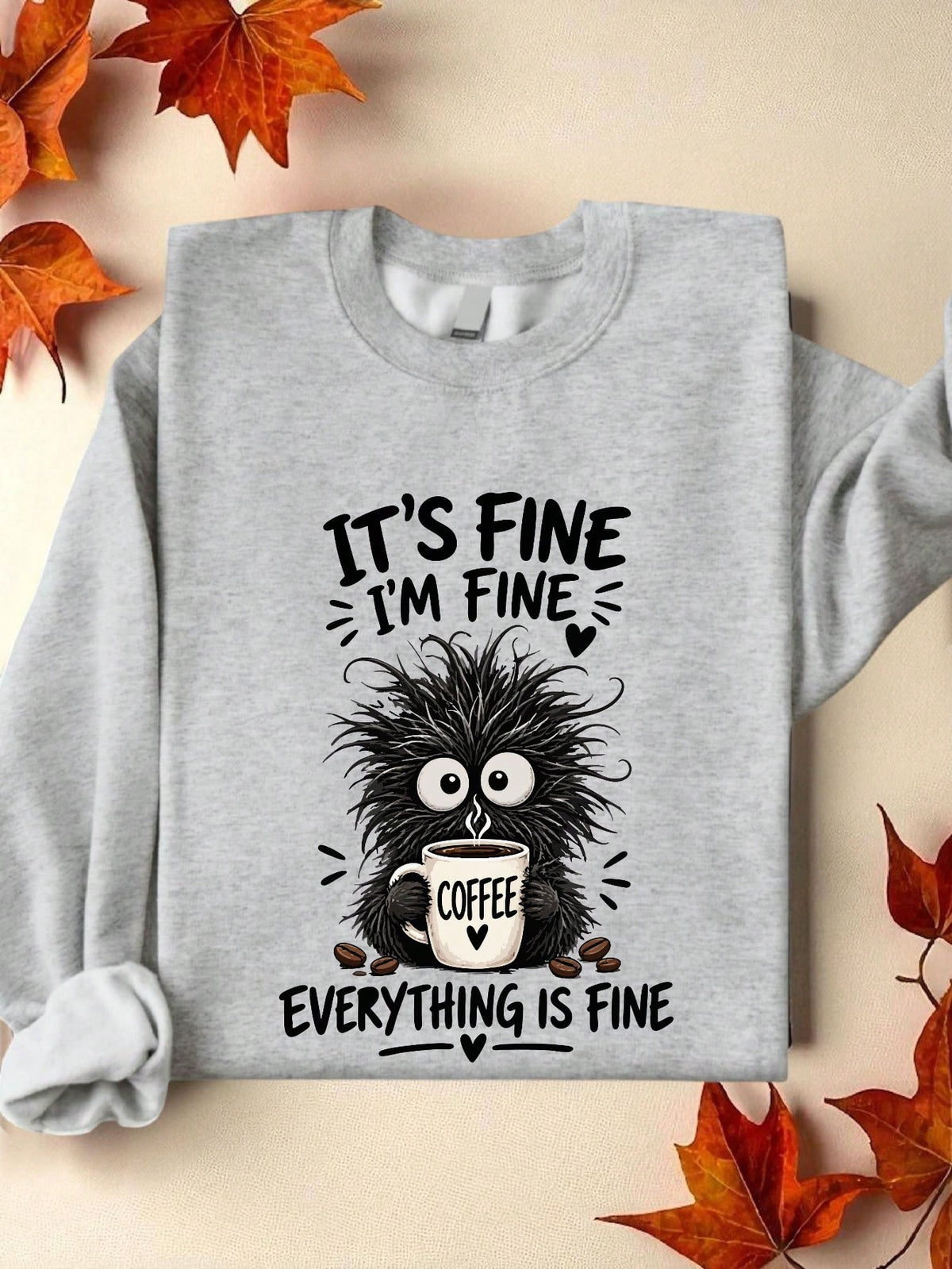 It's Fine I'm Fine Everything Is Fine Sweatshirt