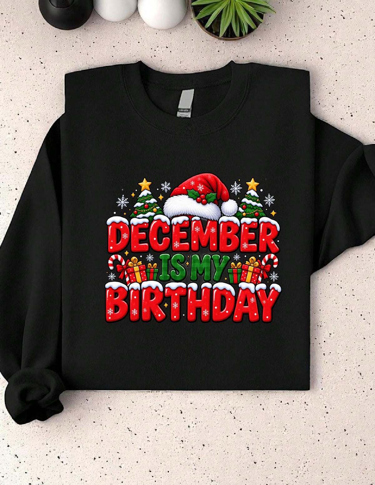 December Is My Birthday Sweatshirt