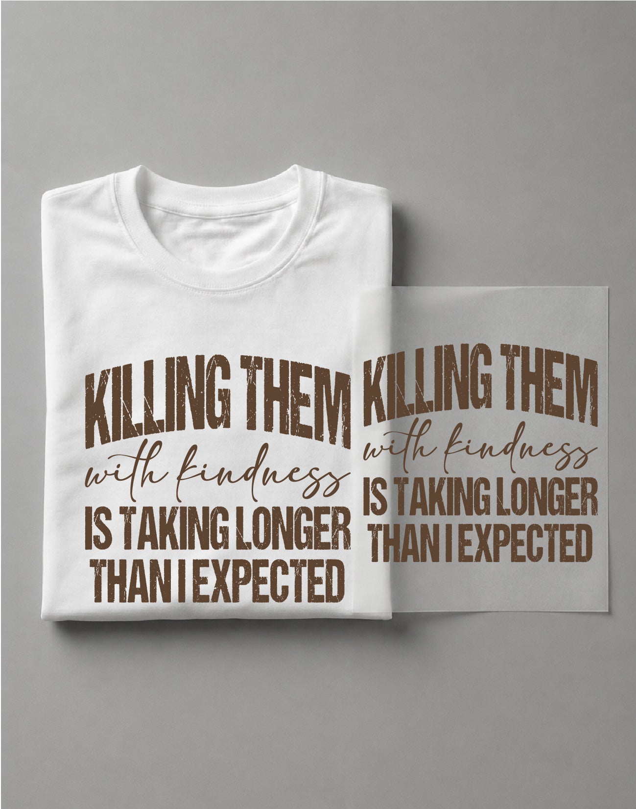 Killing Them With Kindness Shirt – Funny Quote Graphic Tee, Positive Saying Shirt, Cute Inspirational Tee – DTF-15