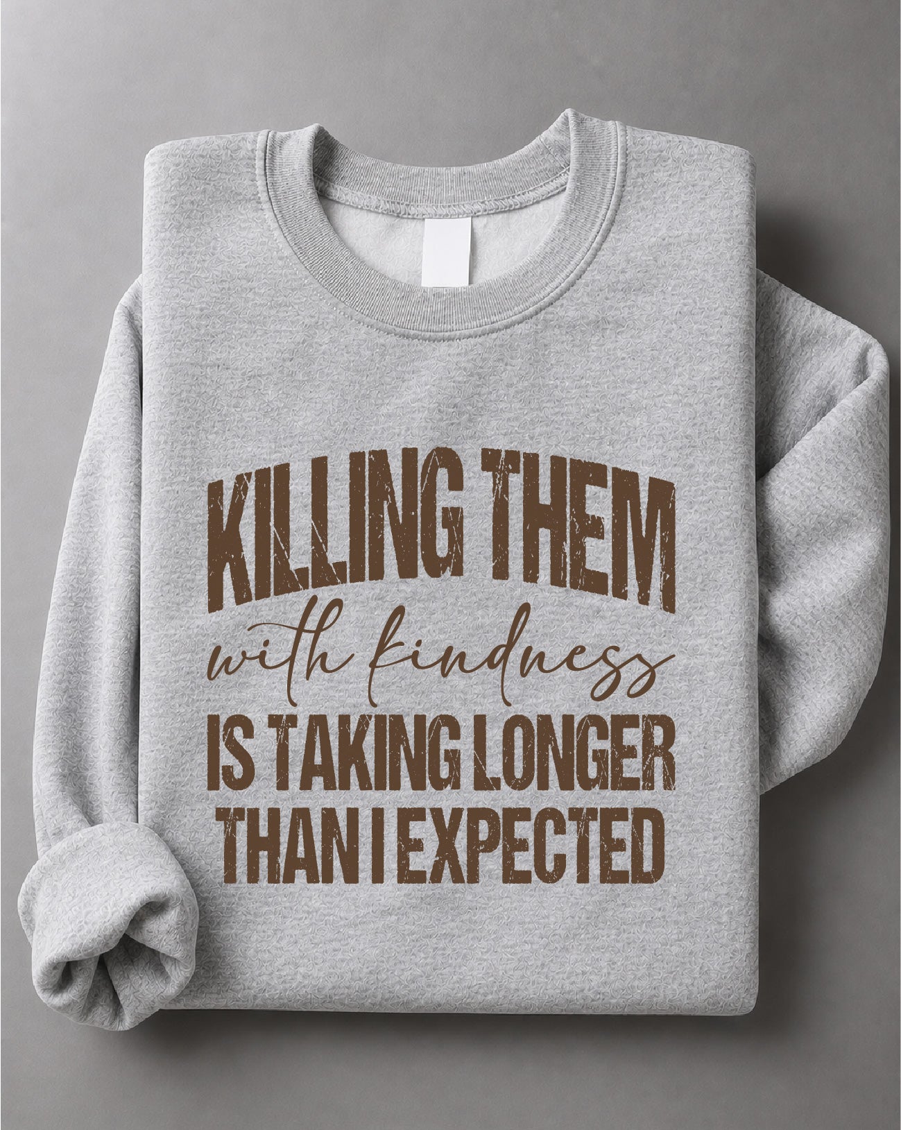 Killing Them With Kindness Sweatshirt – Funny Quote Graphic Sweater, Positive Saying Crewneck, Cute Inspirational Sweatshirt– DTF-15