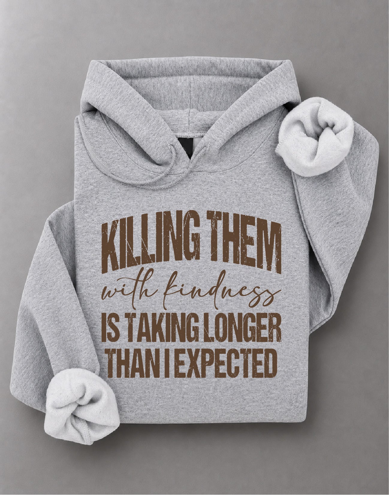 Killing Them With Kindness Hoodie– Funny Quote Graphic Hoodie, Positive Saying Hoodie – DTF-15