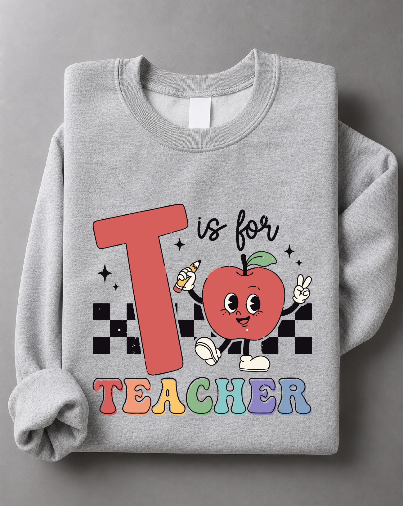 T Is for Teacher Sweatshirt – Cute Teacher Graphic Sweater, Classroom DTF, Educator Gift – DTF-21