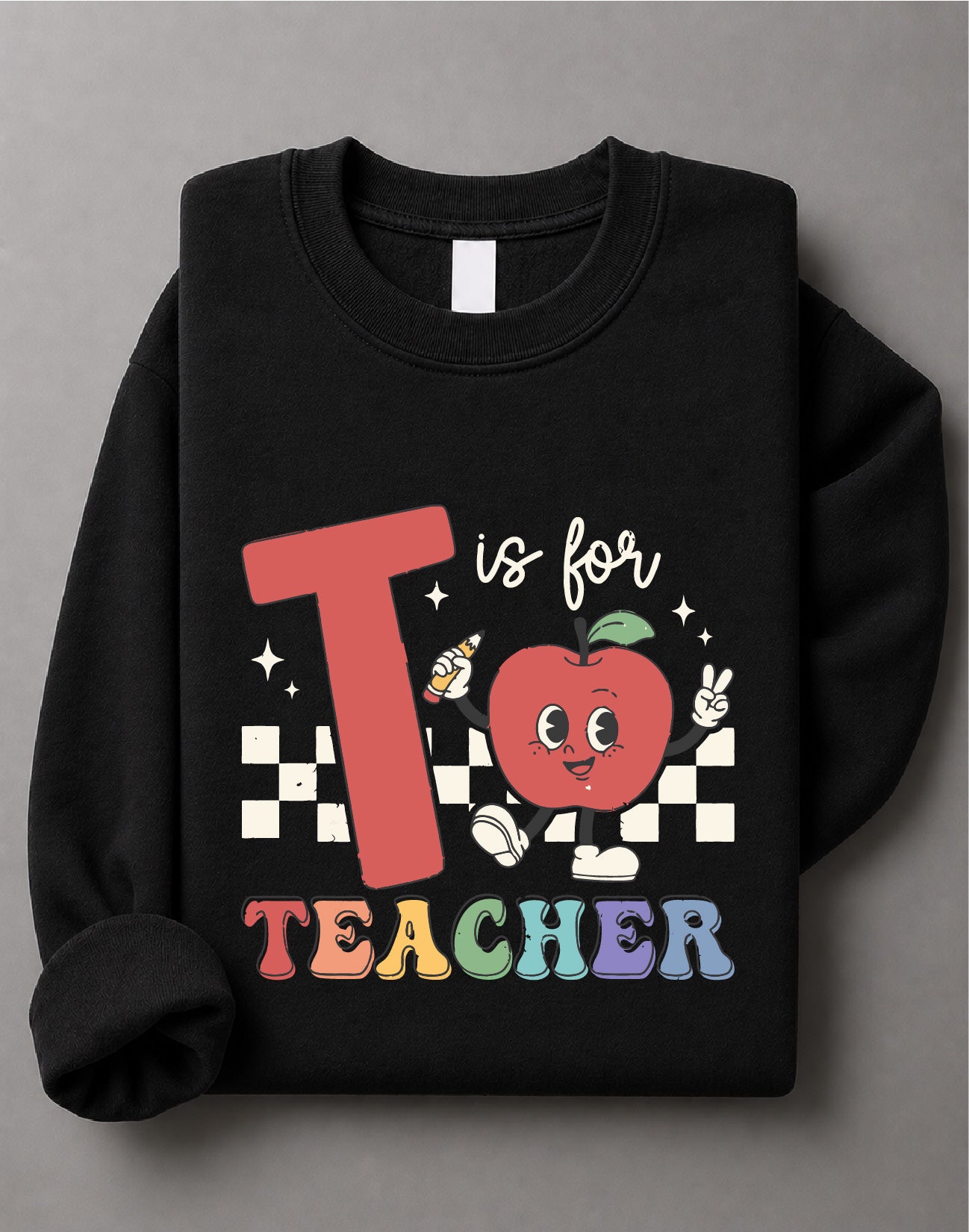 T Is for Teacher Sweatshirt – Cute Teacher Graphic Sweater, Classroom DTF, Educator Gift – DTF-21