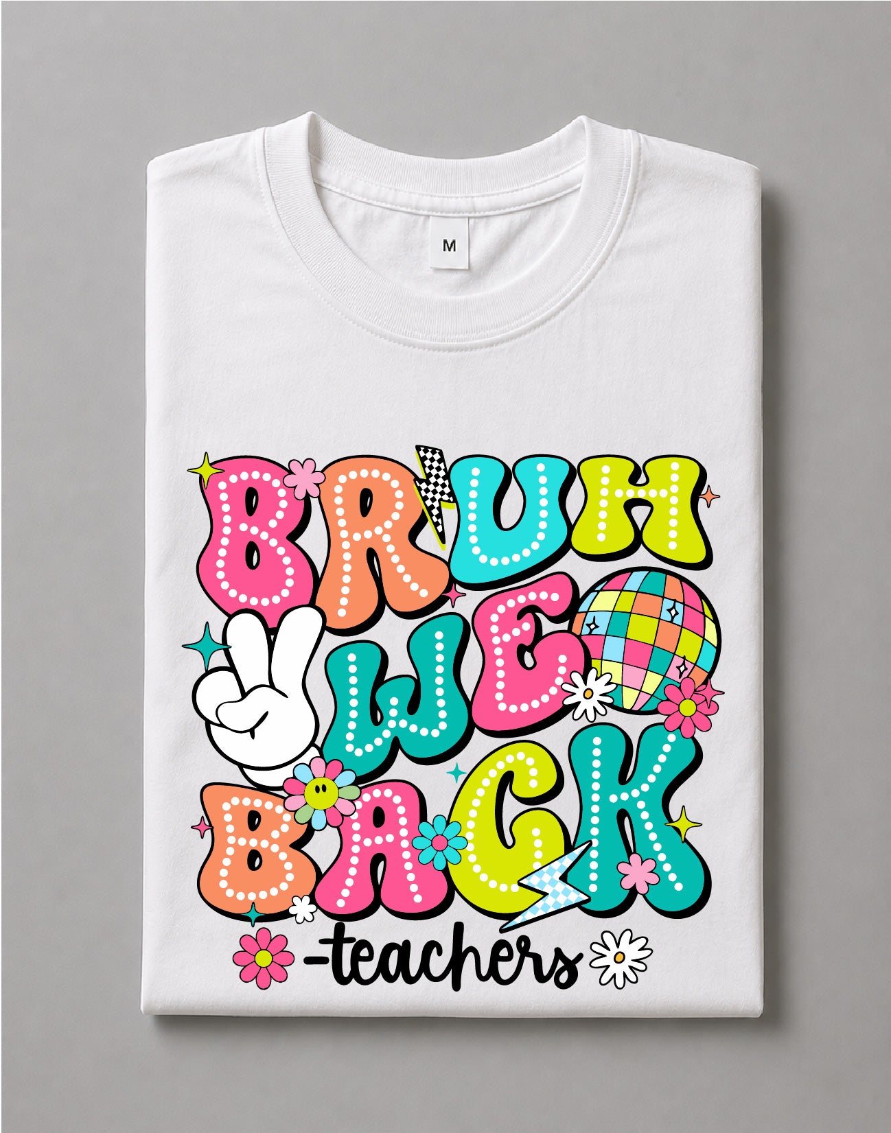 Teacher Bruh We're Back Shirt – Back to School Graphic Tee, Educator Classroom Shirt – DTF-23