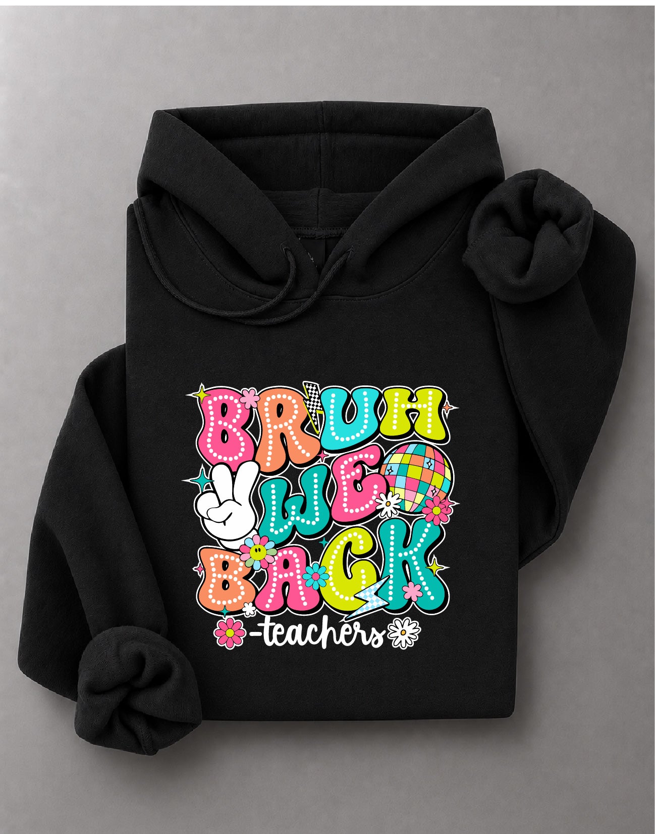 Teacher Bruh We're Back Hoodie – Back to School Graphic, Educator Apparel, Classroom Gift – DTF-23
