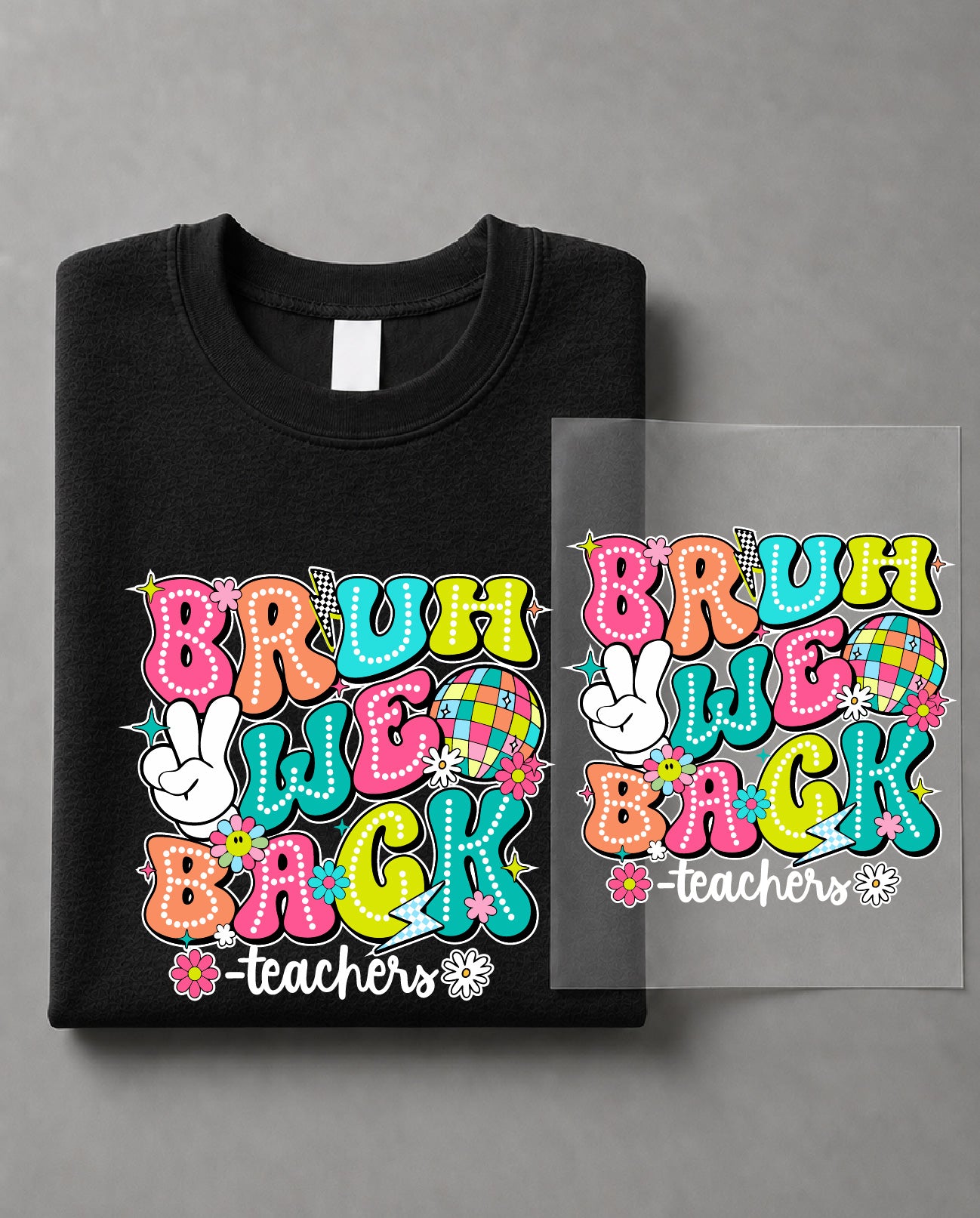 Teacher Bruh We're Back Sweatshirt – Back to School Graphic, Educator Apparel, Classroom Gift – DTF-23