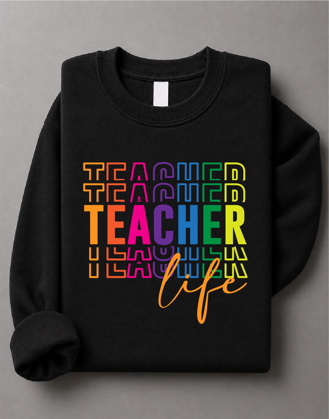Teacher Life Sweatshirt – Teacher Graphic, Educator Apparel, Classroom Gift – DTF-25