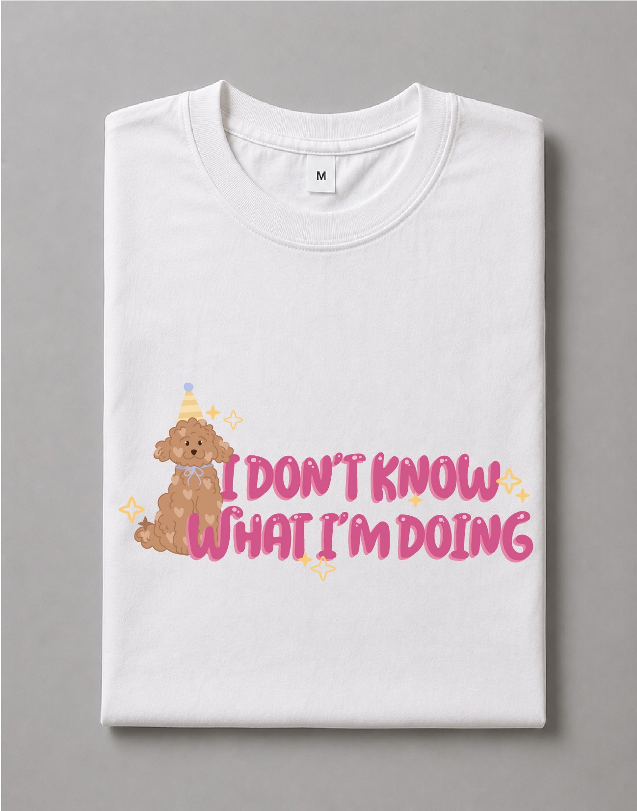 I Don't Know What I'm Doing Shirt – Funny Puppy Graphic Tee, Cute Dog Humor Shirt – DTF-35