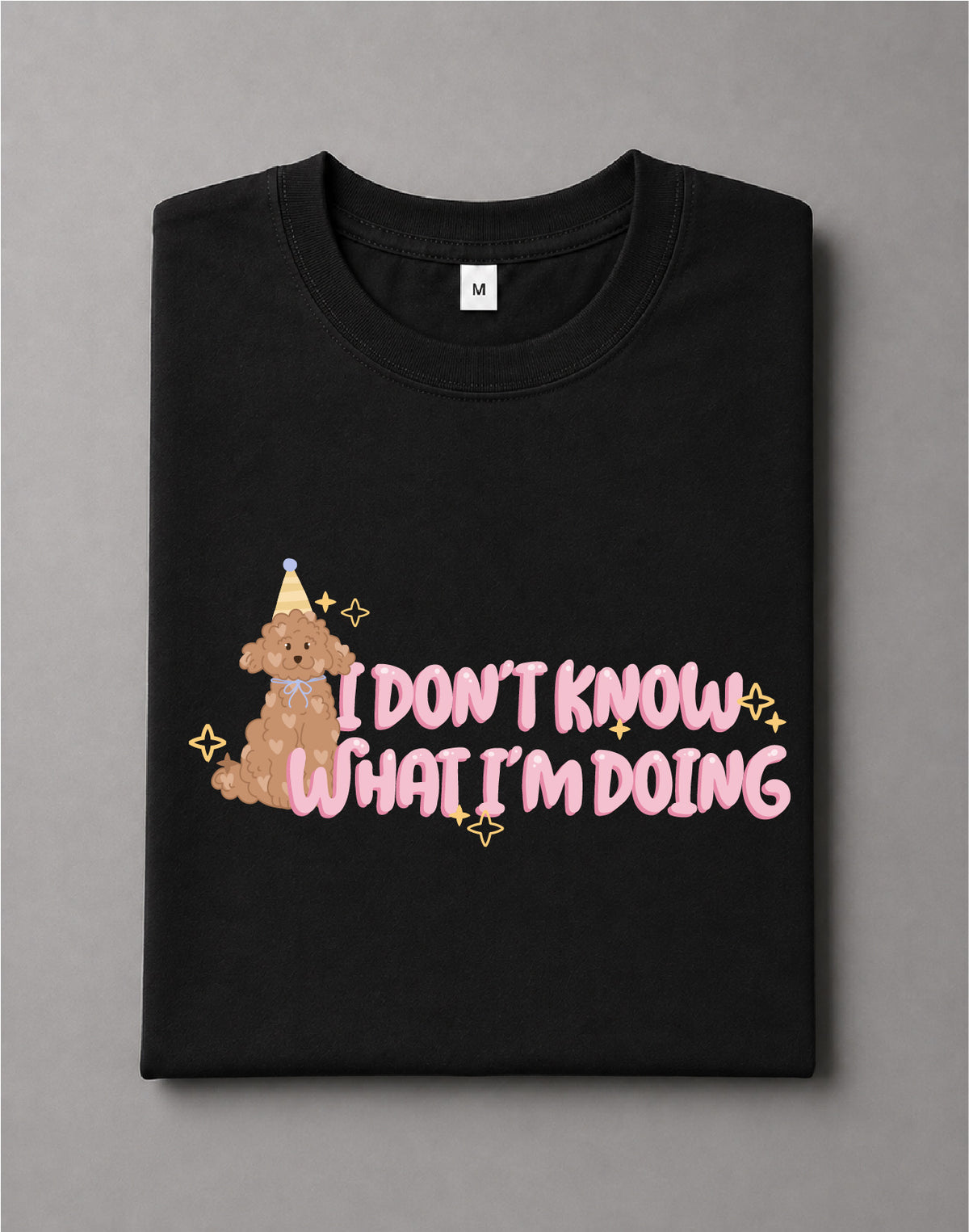 I Don't Know What I'm Doing Shirt – Funny Puppy Graphic Tee, Cute Dog Humor Shirt – DTF-35
