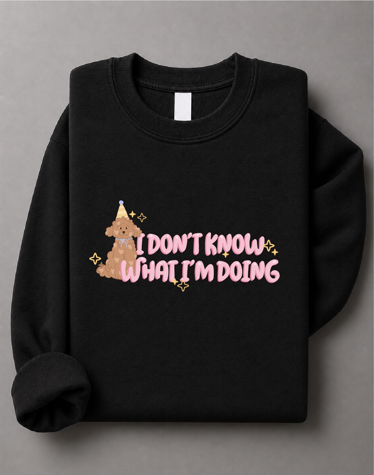 I Don't Know What I'm Doing Sweatshirt – Funny Puppy Graphic, Cute Dog Lover Apparel – DTF-35