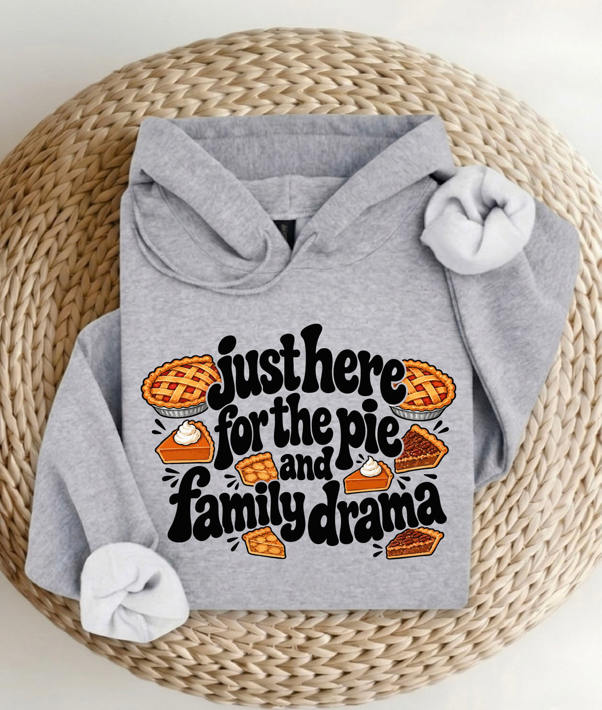 Just Here For The Pie And Family Drama Shirt | Thanksgiving Dinner Gatheing Sweatshirt | Funny Thanksgiving Sayings Hoodie