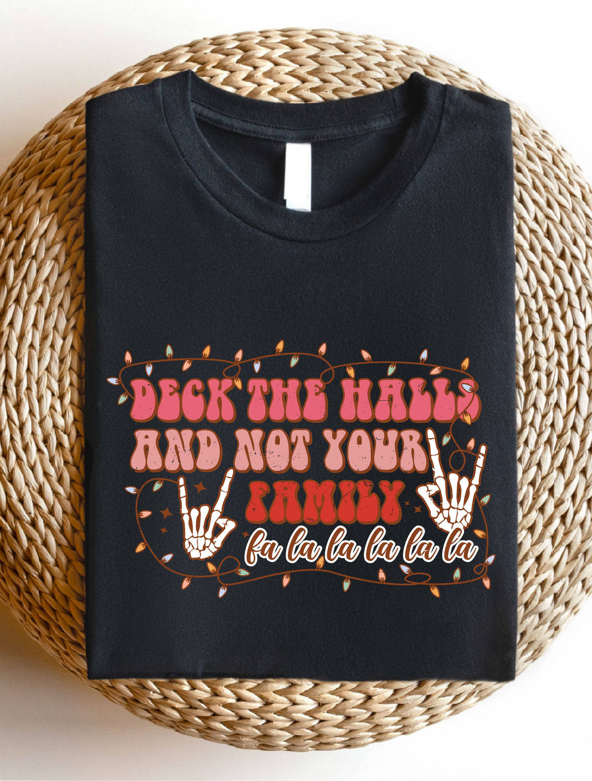 Deck The Halls And Not Your Family T-Shirt, Sweatshirt, Hoodie